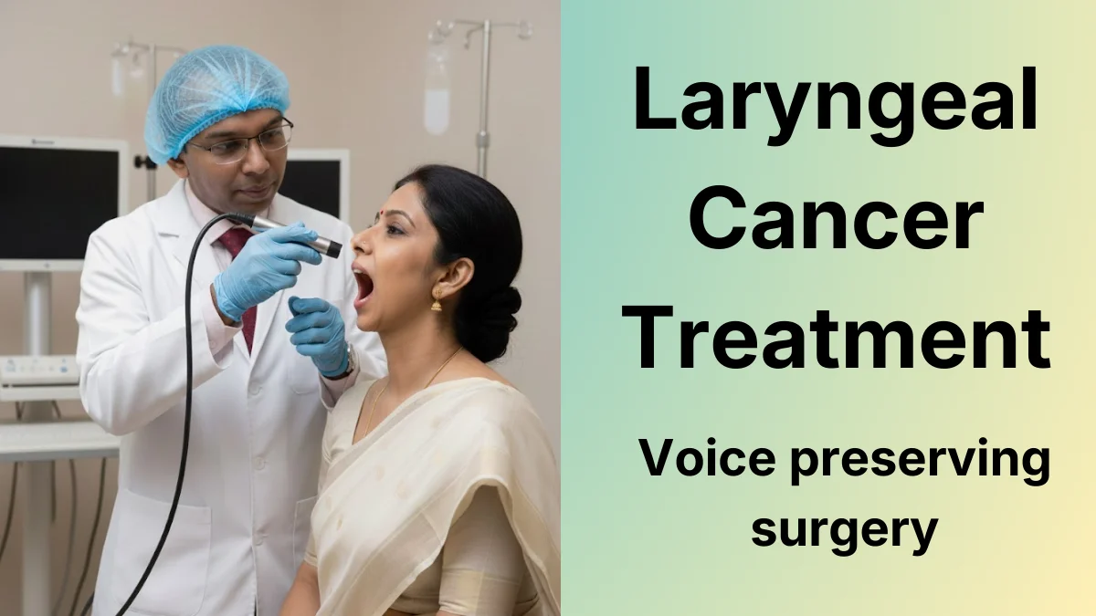 Voice Preserving Laryngeal Cancer Treatment in Chennai